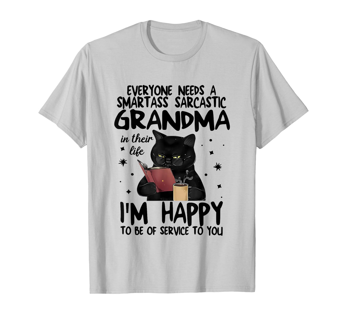 Everyone Needs A Smartass Sarcastic Grandma In Their Life T-Shirt