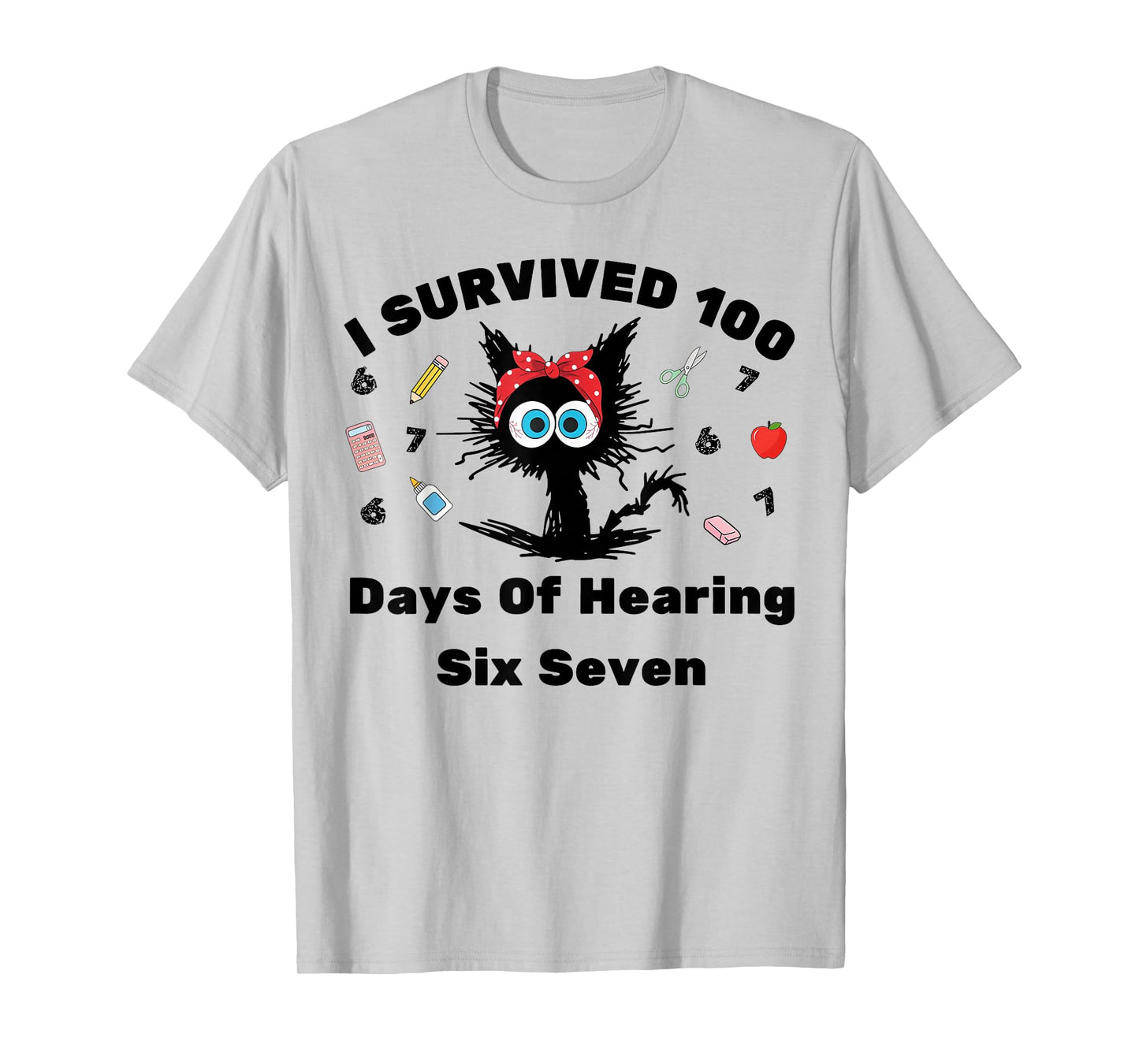 I Survived 100 Days of Hearing Six Seven Funny Cat Teacher T-Shirt