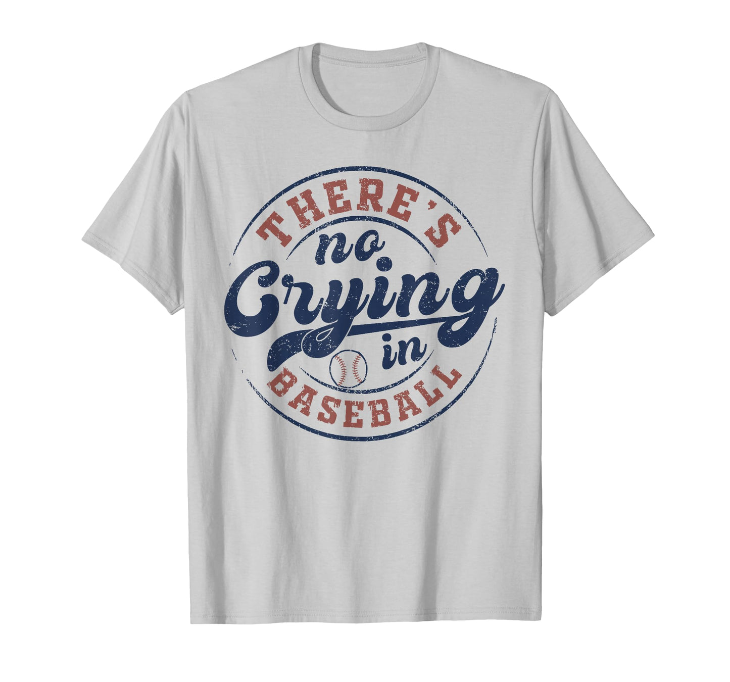 There Is No Crying In Baseball Funny Game Day Baseball T-Shirt
