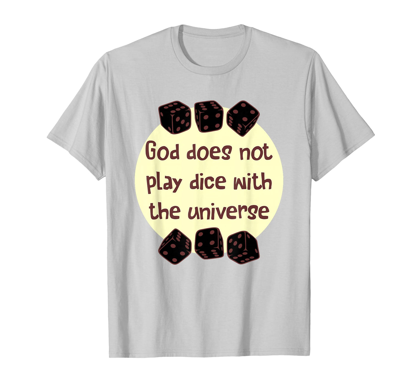 God Does Not Play Dice with The Universe Quote T-Shirt