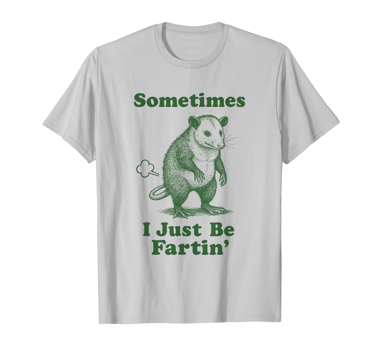 Opossum Fart Funny Possum Animal Sometimes I Just Be Fartin' T-Shirt