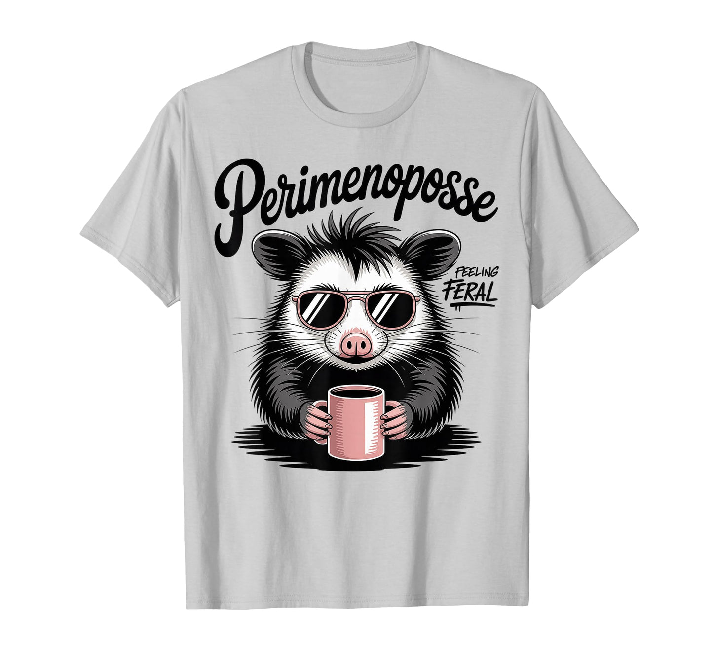 Funny Perimenopause Midlife Possum Funny Feral Perimenoposse T-Shirt