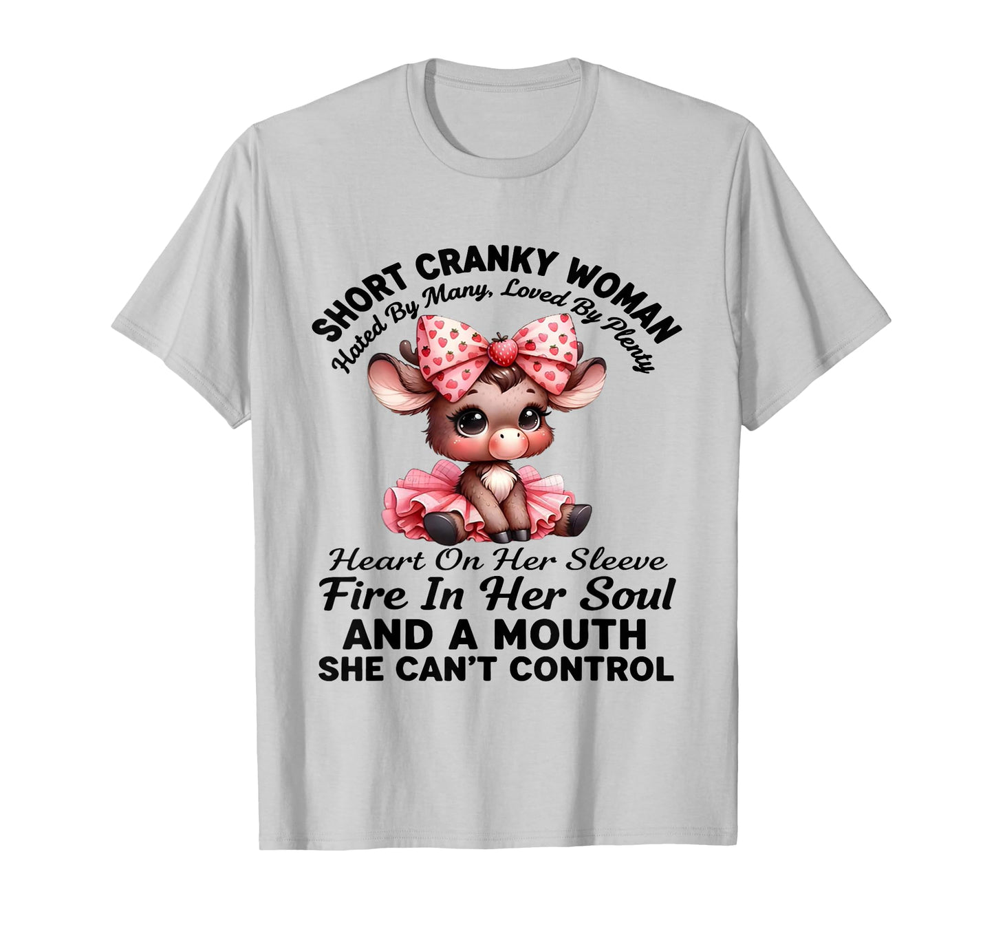 Short Cranky Woman Hated by Many Loved by Plenty Heart On T-Shirt