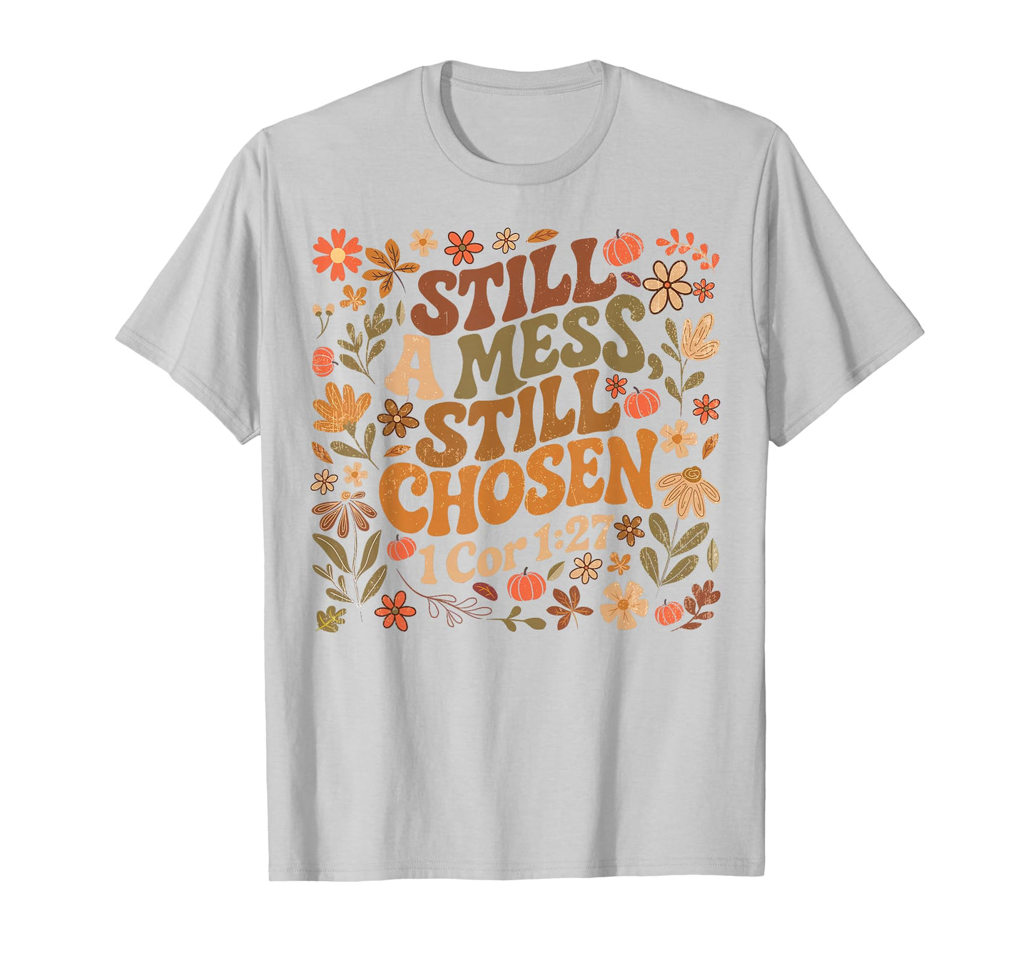 Still A Mess Still Chosen Funny Christian Faith Based Women T-Shirt