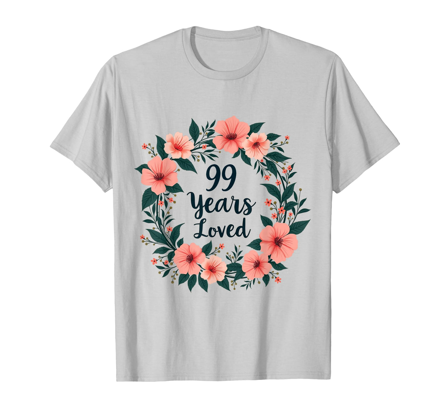 99 Years Loved 99th Birthday Cool 99 Years Old Men Women T-Shirt