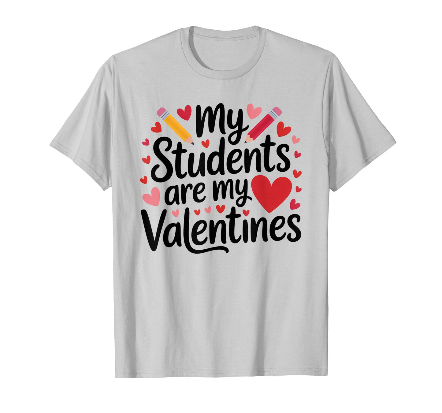 My Students are My Valentines Teacher Valentines Day Gifts T-Shirt