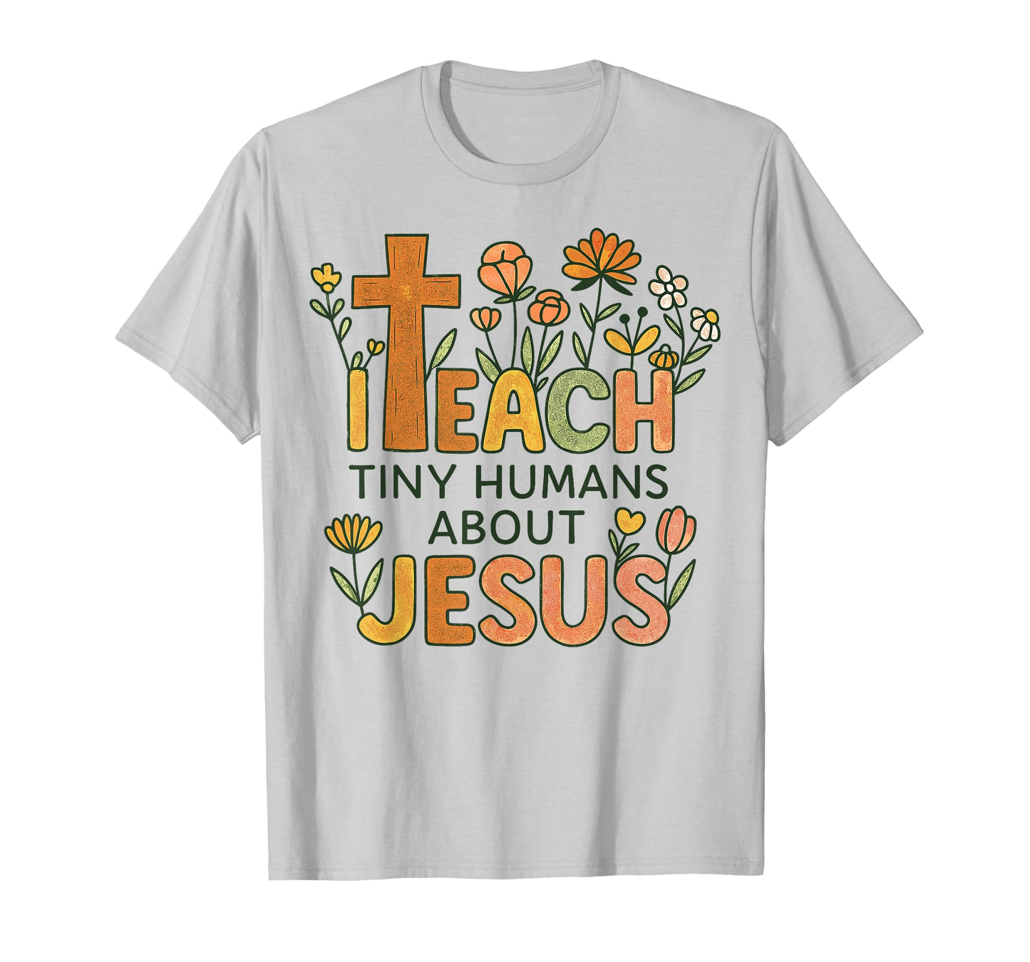 I Teach Tiny Humans About Jesus Christian Teacher Religious T-Shirt