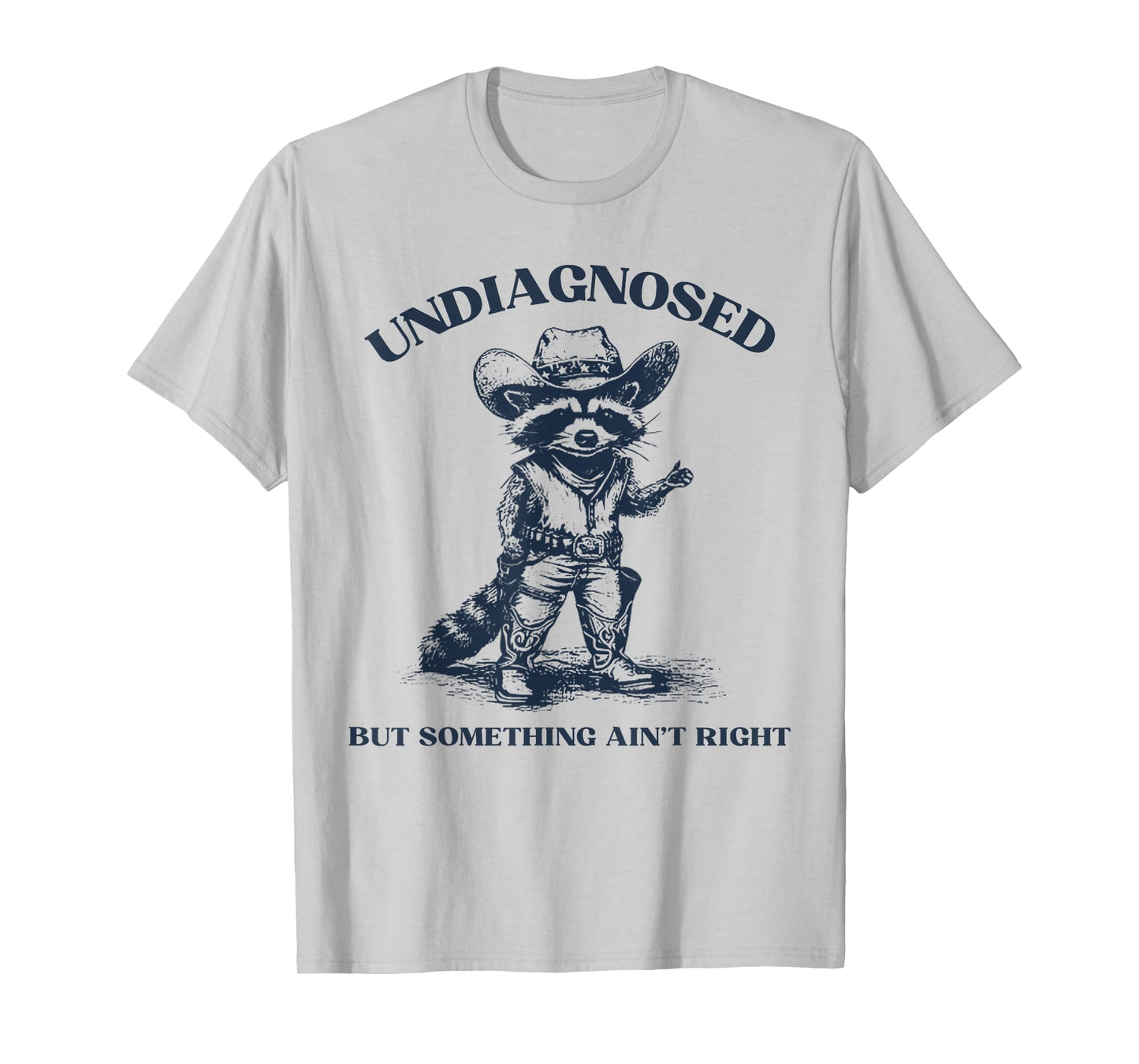 Undiagnosed But Something Ain't Right Funny Raccoon T-Shirt
