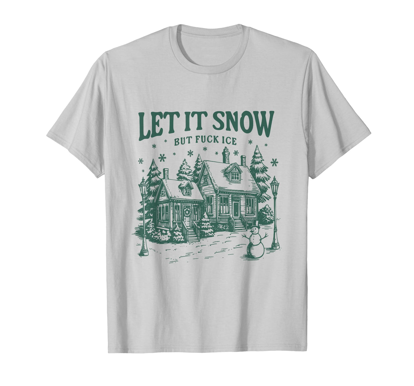 Let It Snow But Fuck Ice Funny Christmas T-Shirt