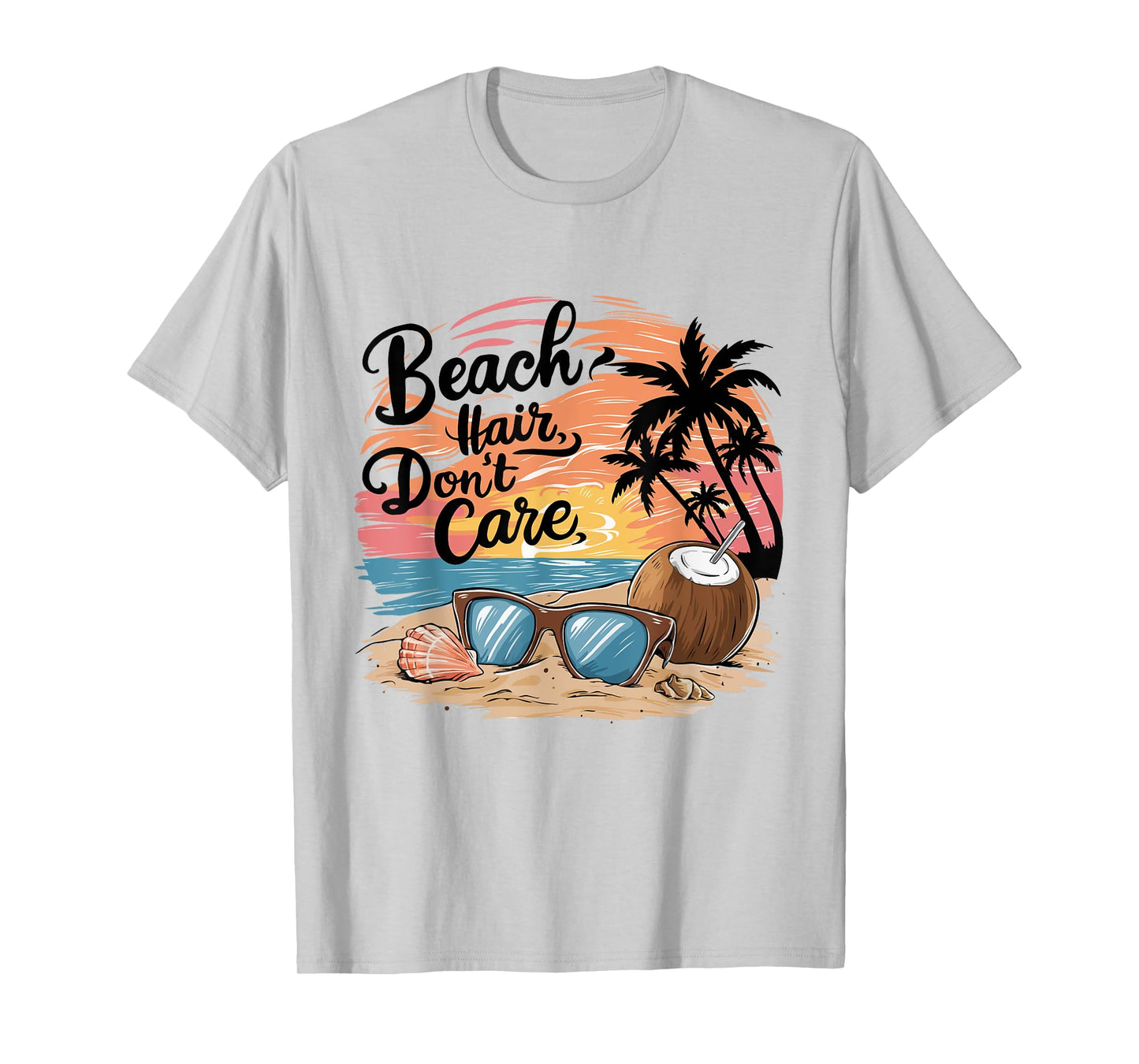 Beach Hair Don't Care Vacation Summer Vibes Coconut sunglass T-Shirt