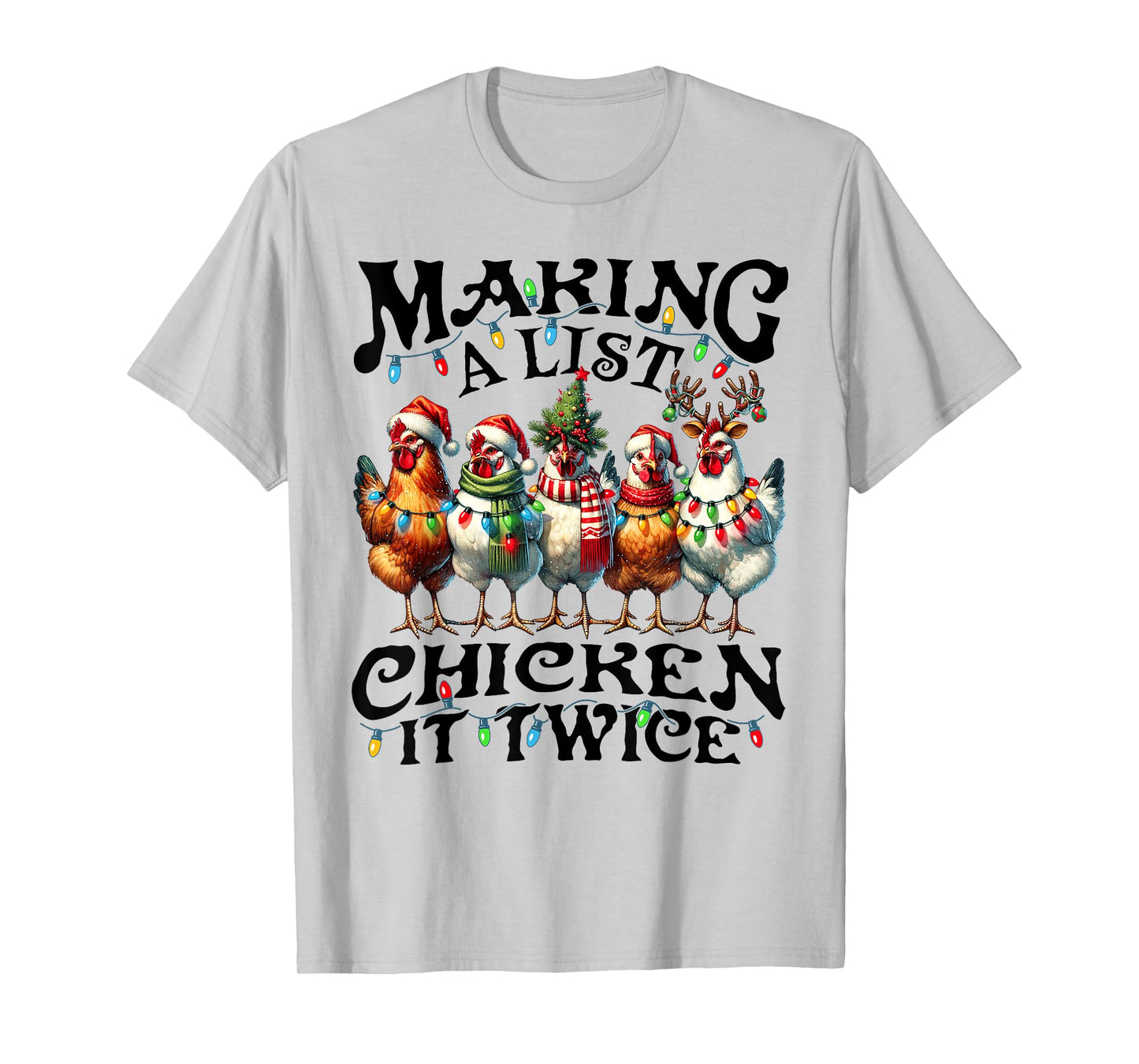 Making A List Chicken It Twice Christmas Xmas Chicken Funny T-Shirt
