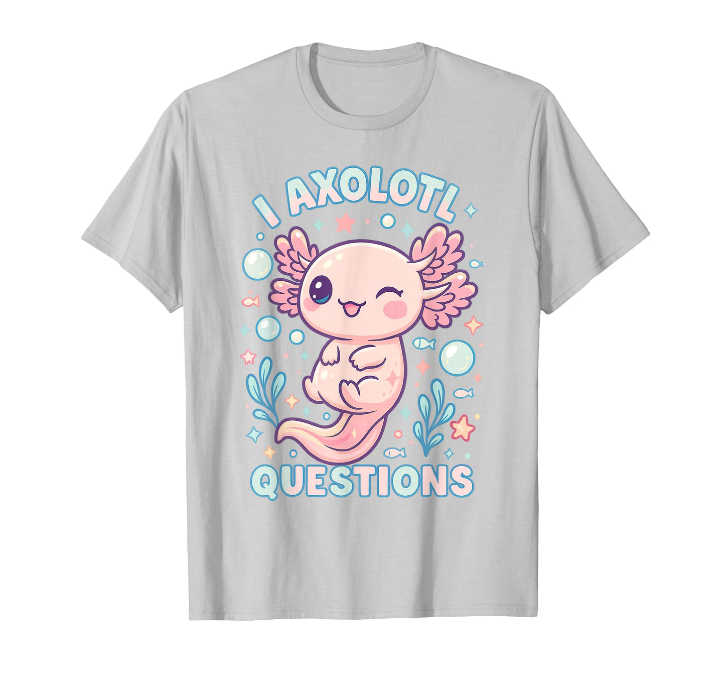 I Axolotl Questions Funny Cute Pun Design T-Shirt