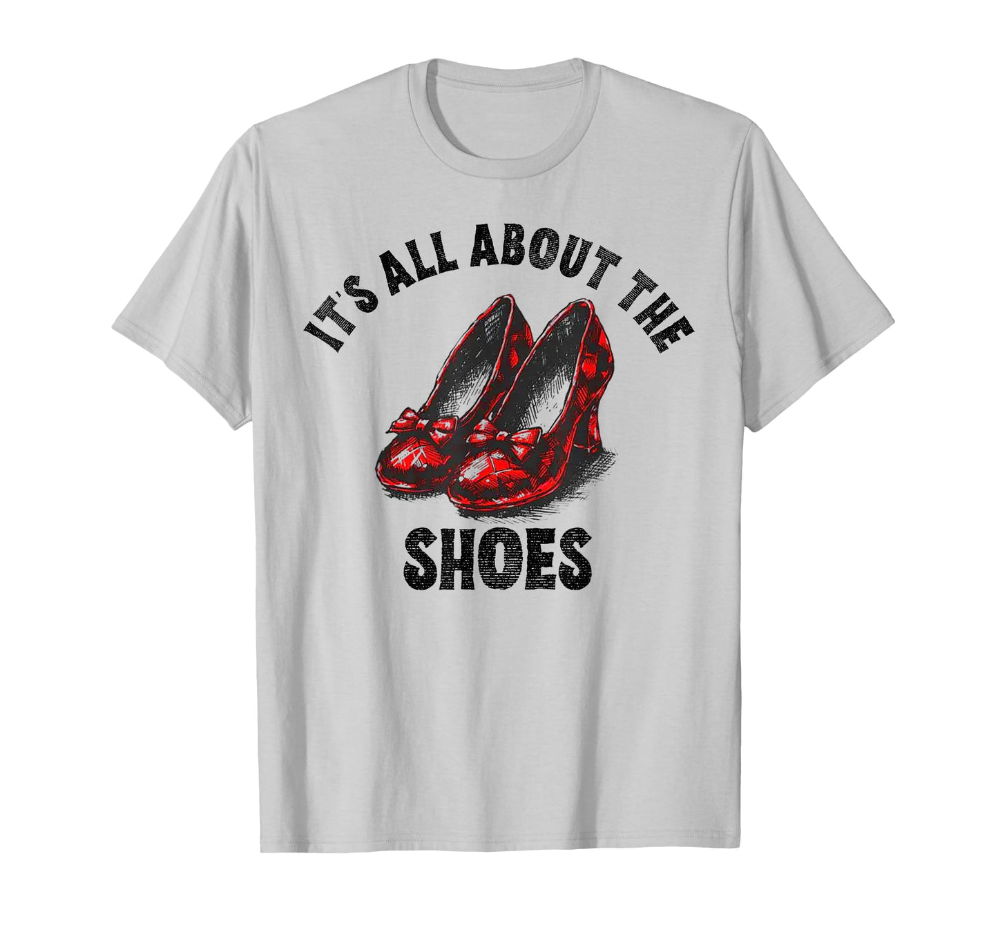 It's All About The Shoes T-Shirt