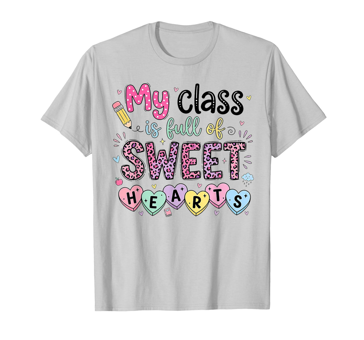 My Class Full of Sweet Hearts Valentine's Day Teacher T-Shirt