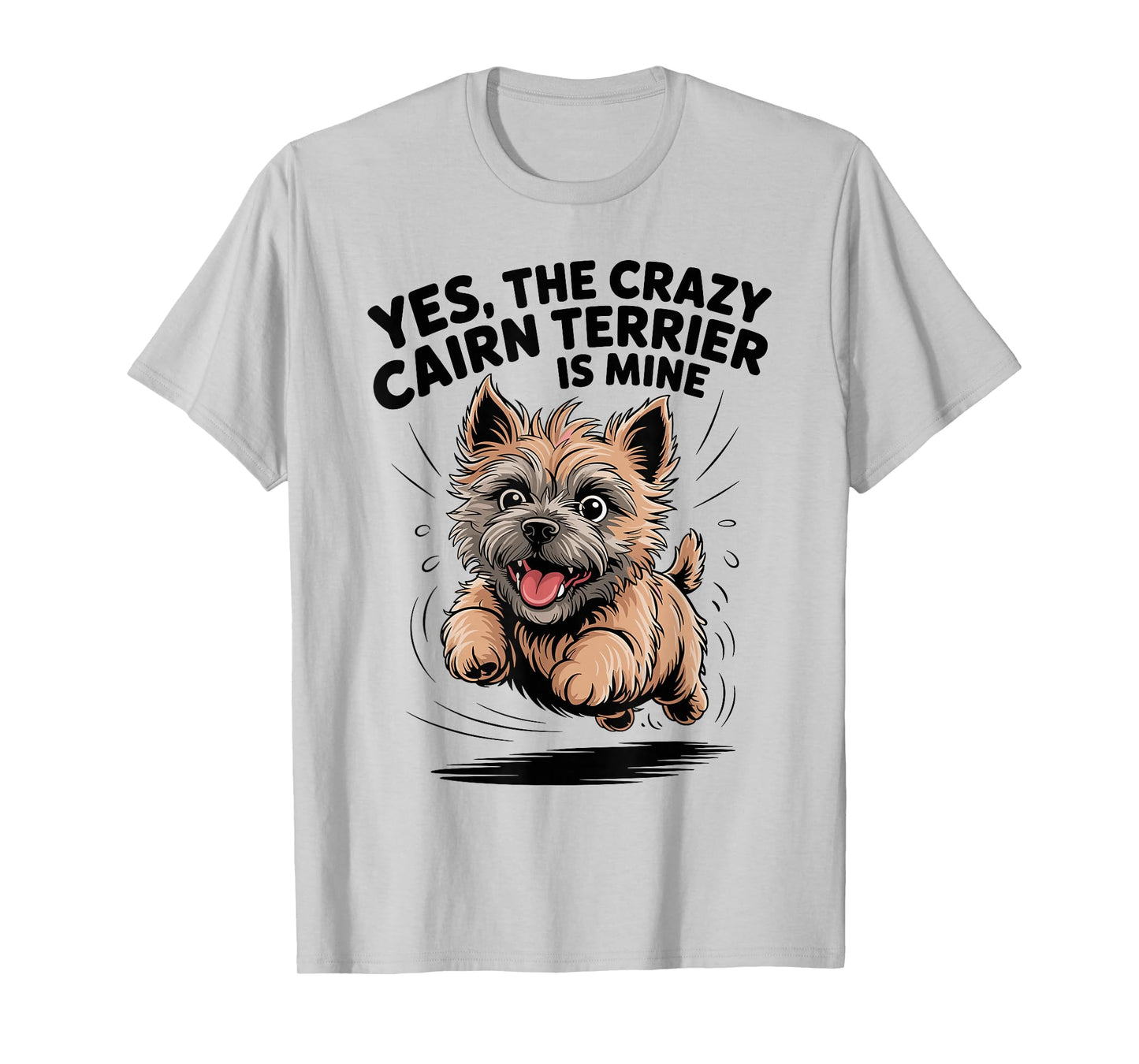 Yes, The Crazy Cairn Terrier is Mine Cartoon Pet Dog Breed T-Shirt