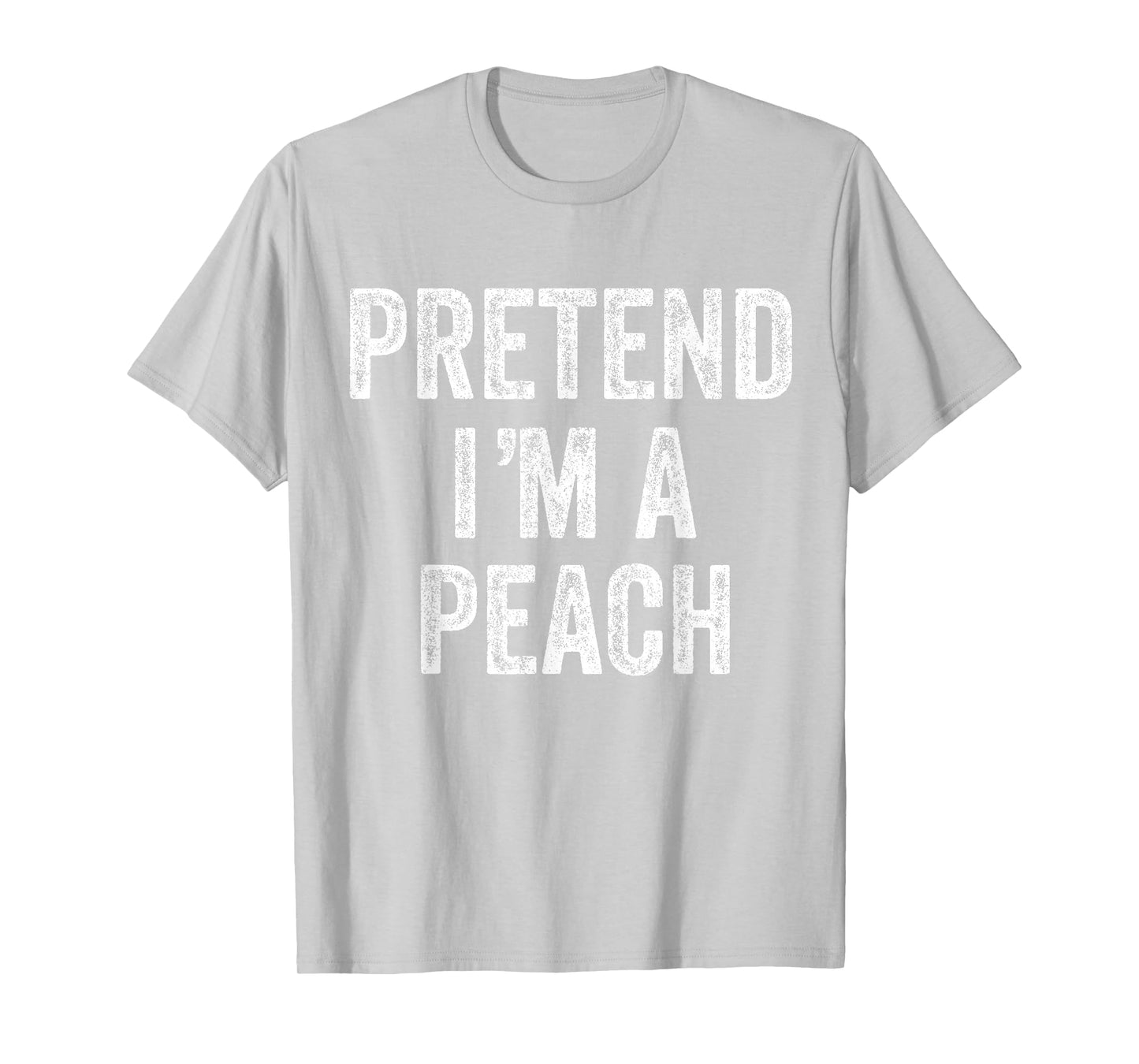 Pretend I'm a Peach Fruit Gift Halloween Shirt Costume T-Shirt