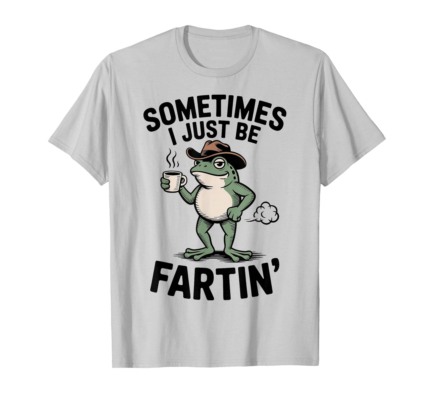 Sometimes I Just Be Fartin' Frog Meme Funny Frog Fart Humor T-Shirt