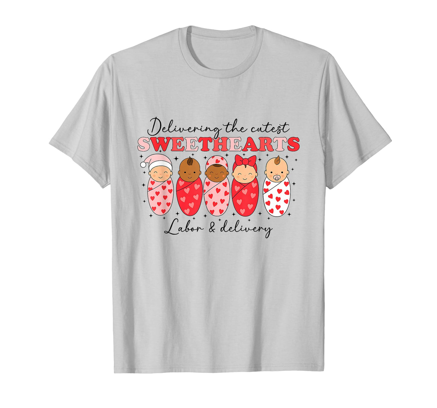 Delivering The Cutest Sweethearts Labor & Delivery Valentine T-Shirt