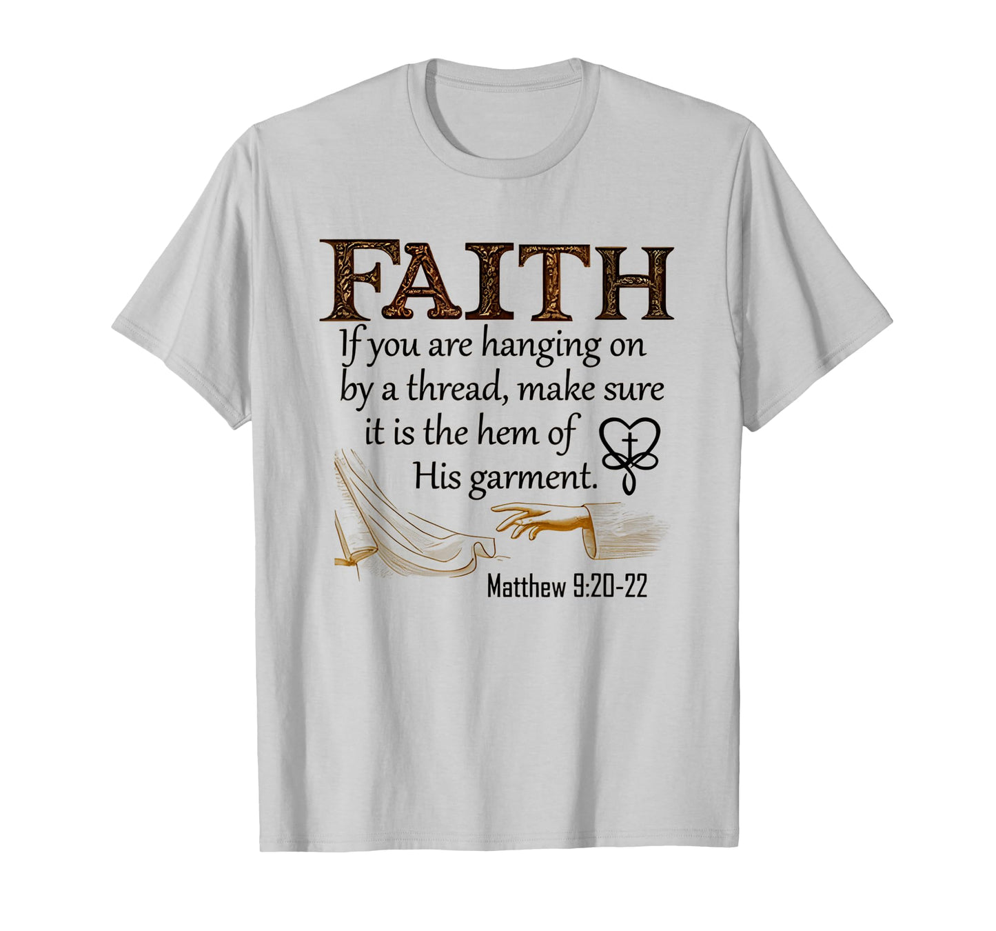 Faith If You're Hanging On By A Thread Make Sure Its The Hem T-Shirt