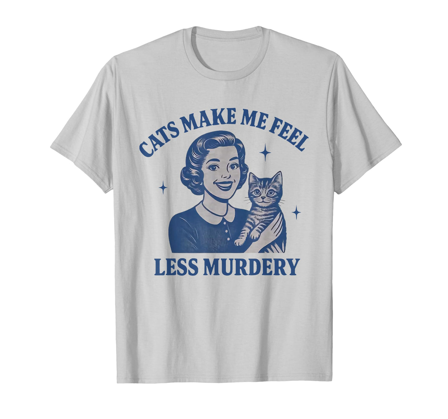Funny Cat Lover Cats Make Me Feel Less Murdery T-Shirt