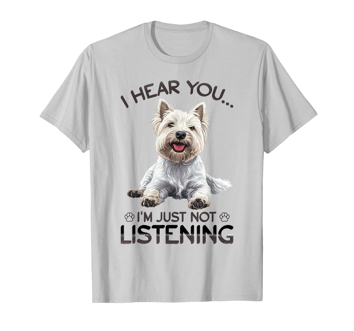 West Highland White Terrier Westie Dog Breed I hear you… I´m T-Shirt