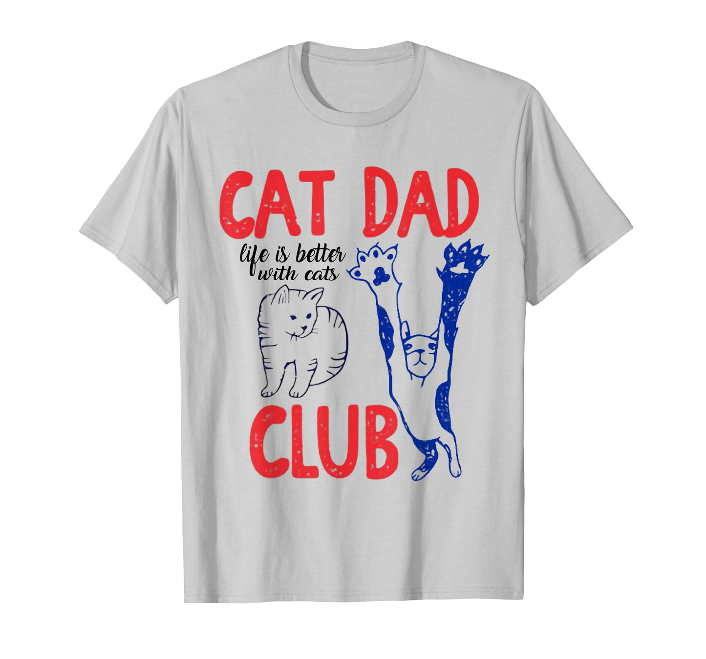 Cat Dad Club Life is Better with Cats Father's Day Cat Dad T-Shirt