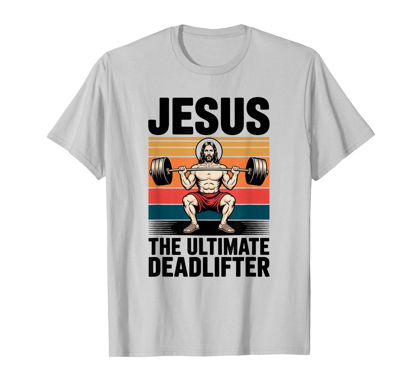 Jesus The Ultimate Deadlifter Funny Christian Workout Gym T-Shirt