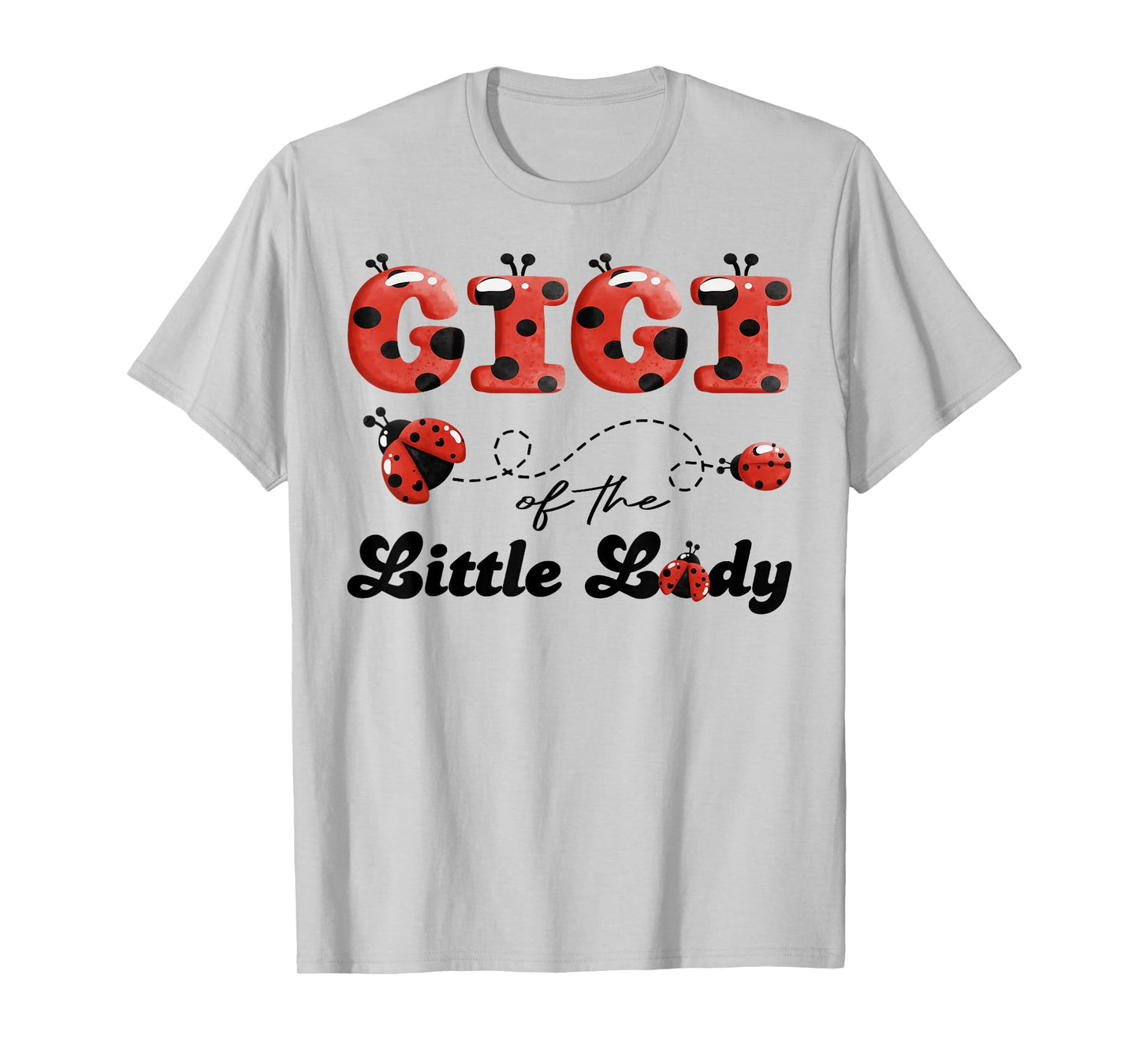 Gigi of The Little Lady Birthday Girl Ladybug Lover T-Shirt