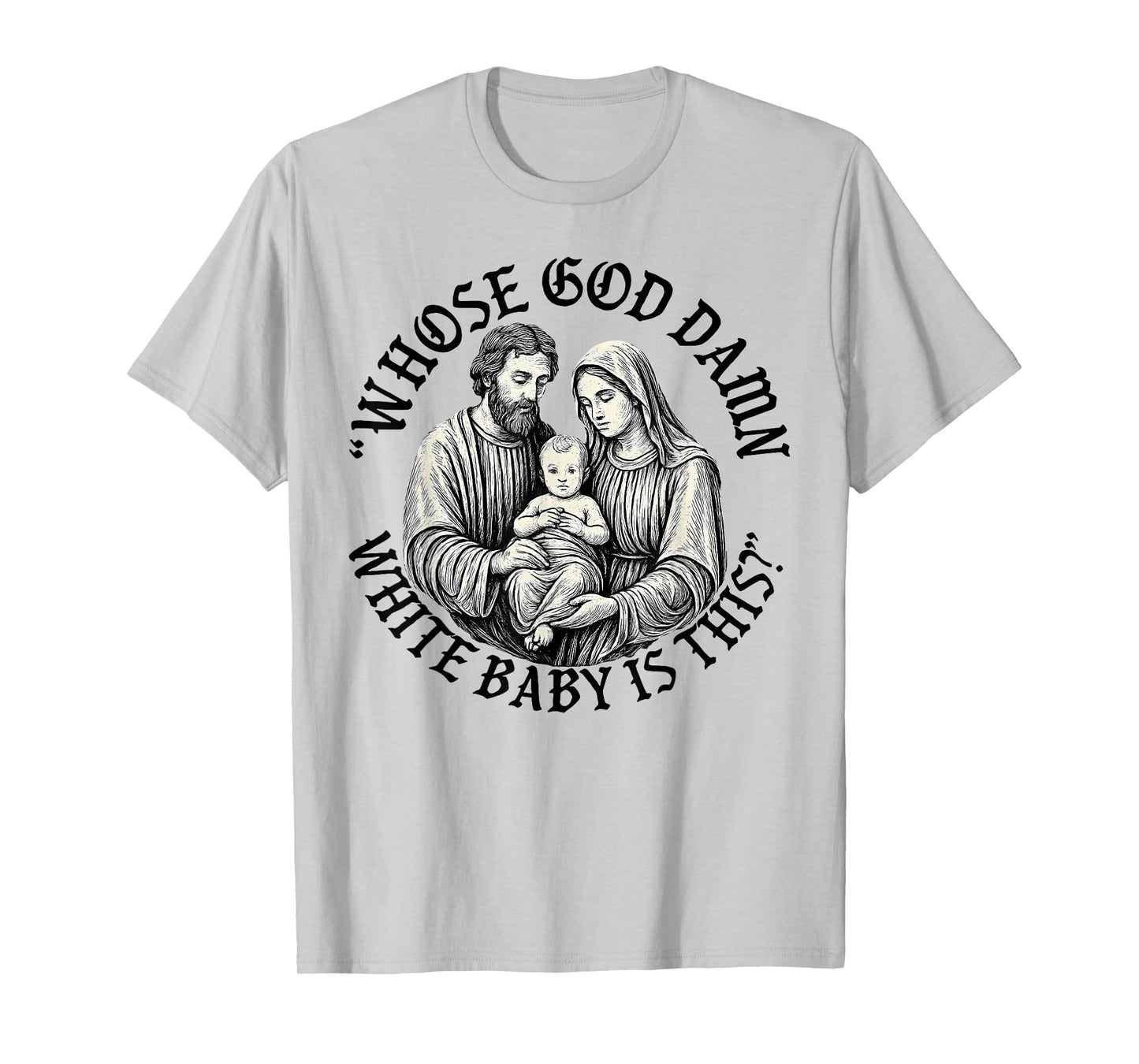 Whose God Damn White Baby is This Christian Christmas T-Shirt