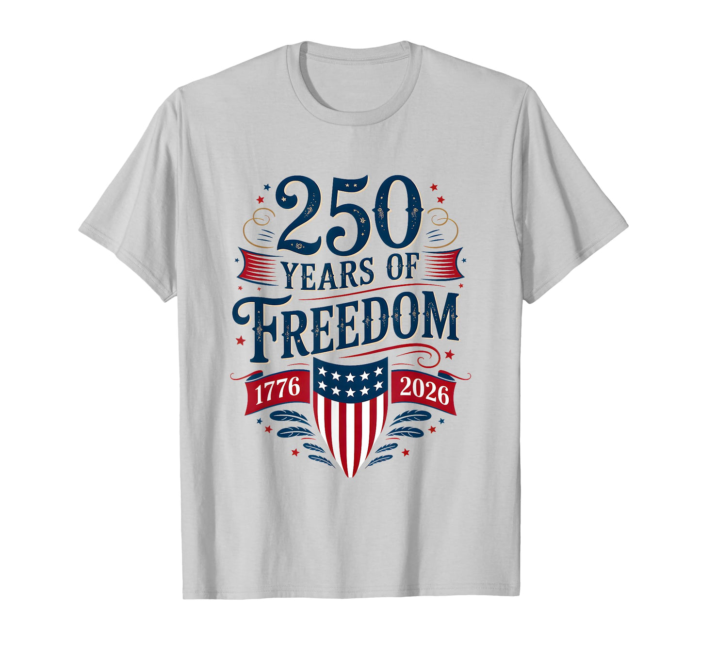 250 Years of Freedom 1776 2026 July 4th 250th Birthday T-Shirt