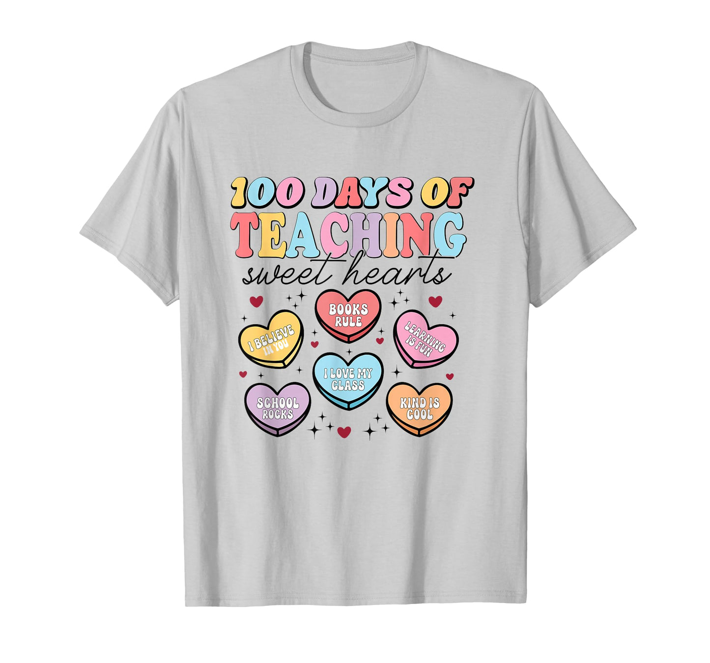 Happy 100 Days of Teaching Sweet Hearts Teachers 100th Day T-Shirt