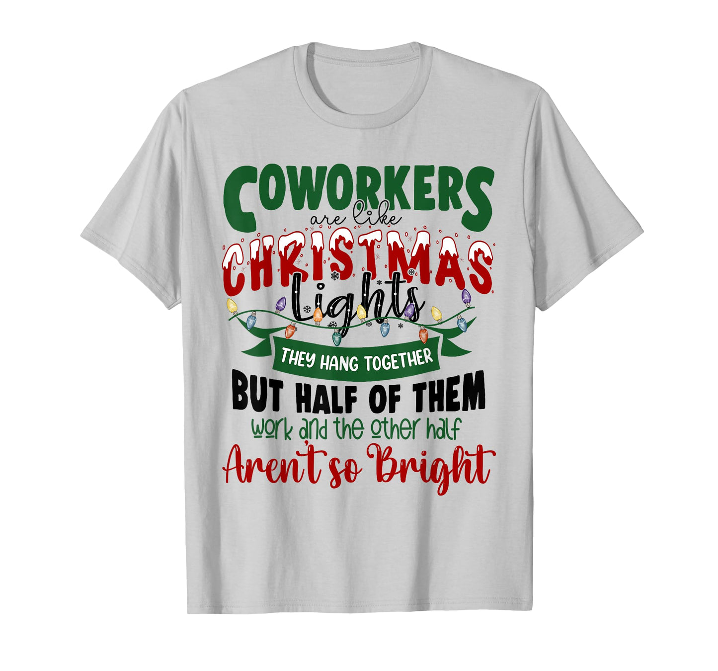 Coworkers Are Like Christmas Lights Funny Office Xmas Party T-Shirt