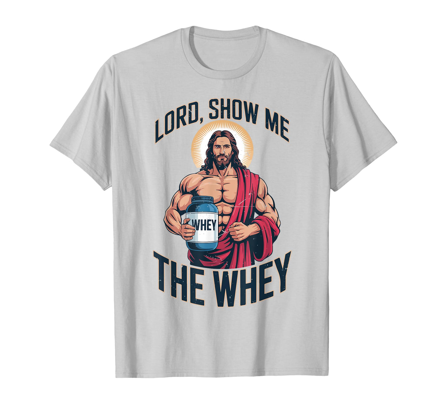 Mens Funny Christian Workout Lord Show Me The Whey Jesus Gym T-Shirt