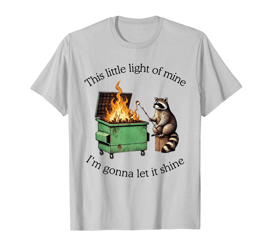This Little Light of Mine Raccoon Dumpster Fire Meme T-Shirt