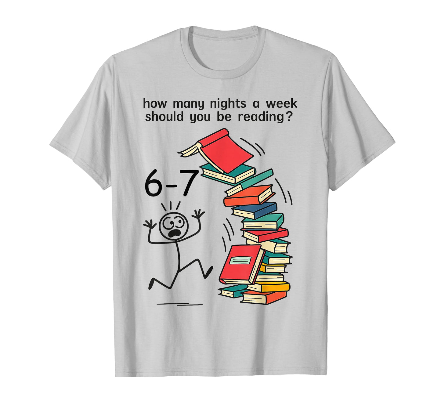 Teacher 67 How Many Nights a Week Should You Be Reading 6 7 T-Shirt
