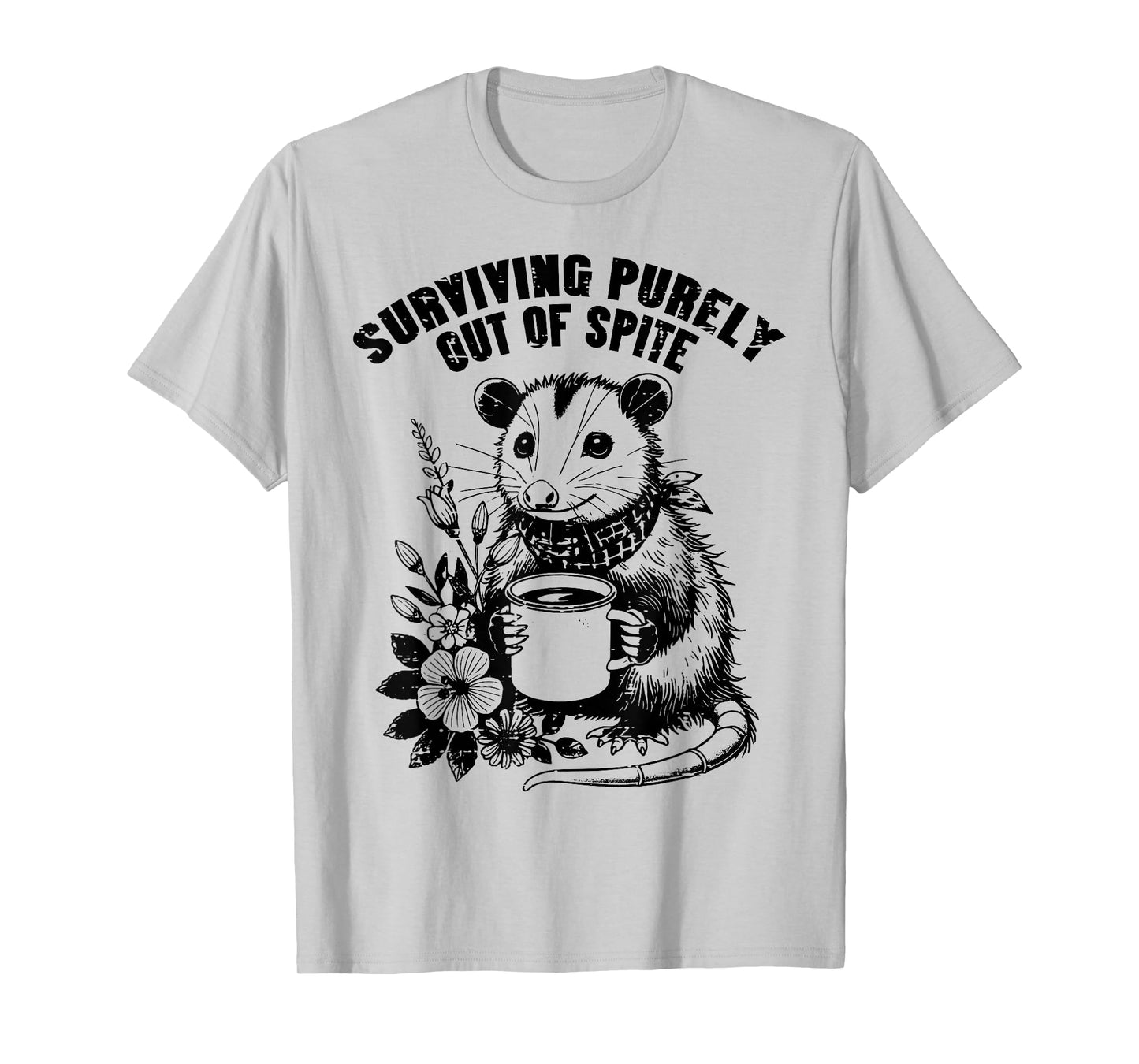 Opossum Surviving Out Of Spite Funny Possum Humor Men Women T-Shirt