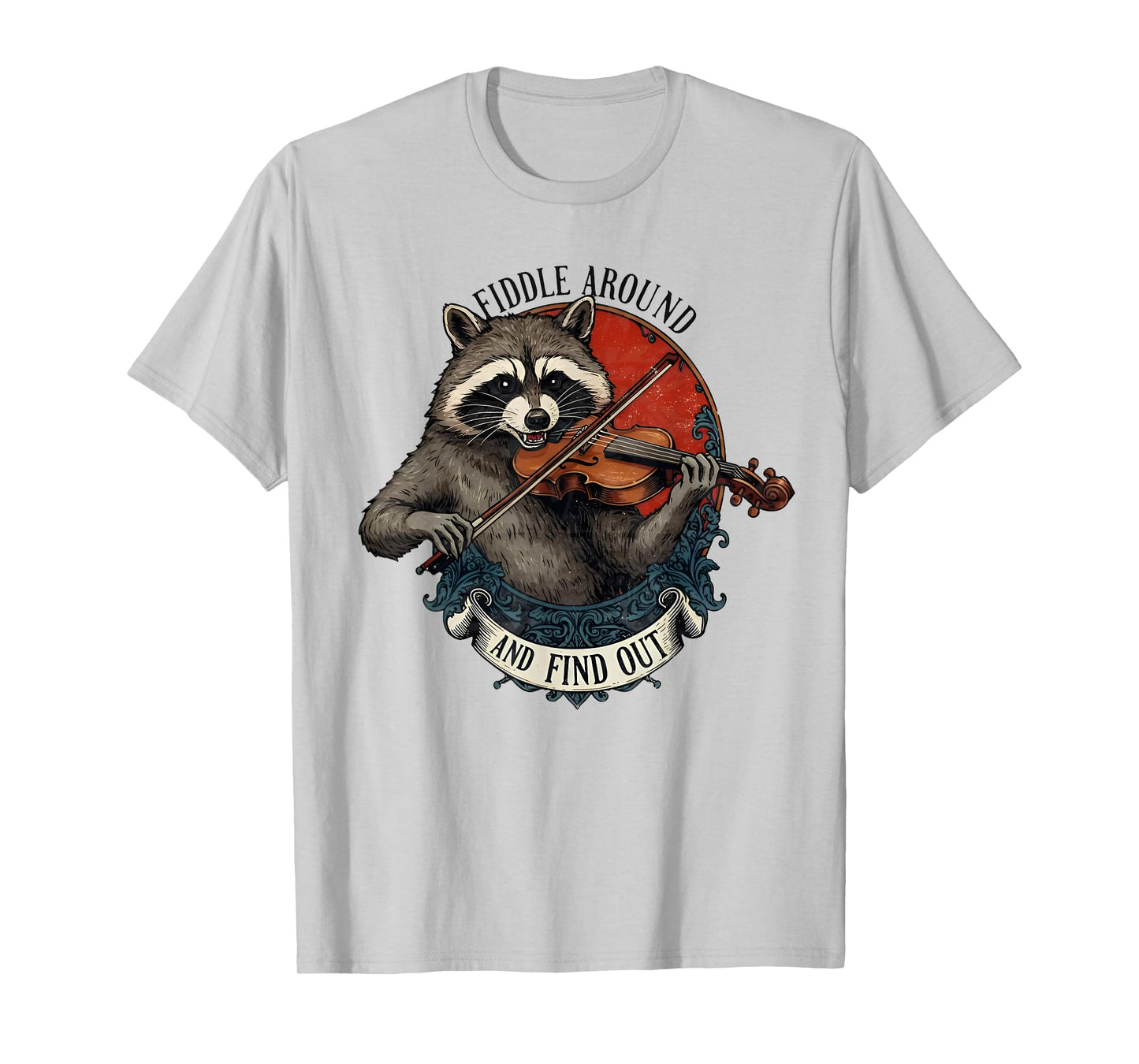Fiddle Around and Find Out Music Raccoon Fiddle Funny Saying T-Shirt