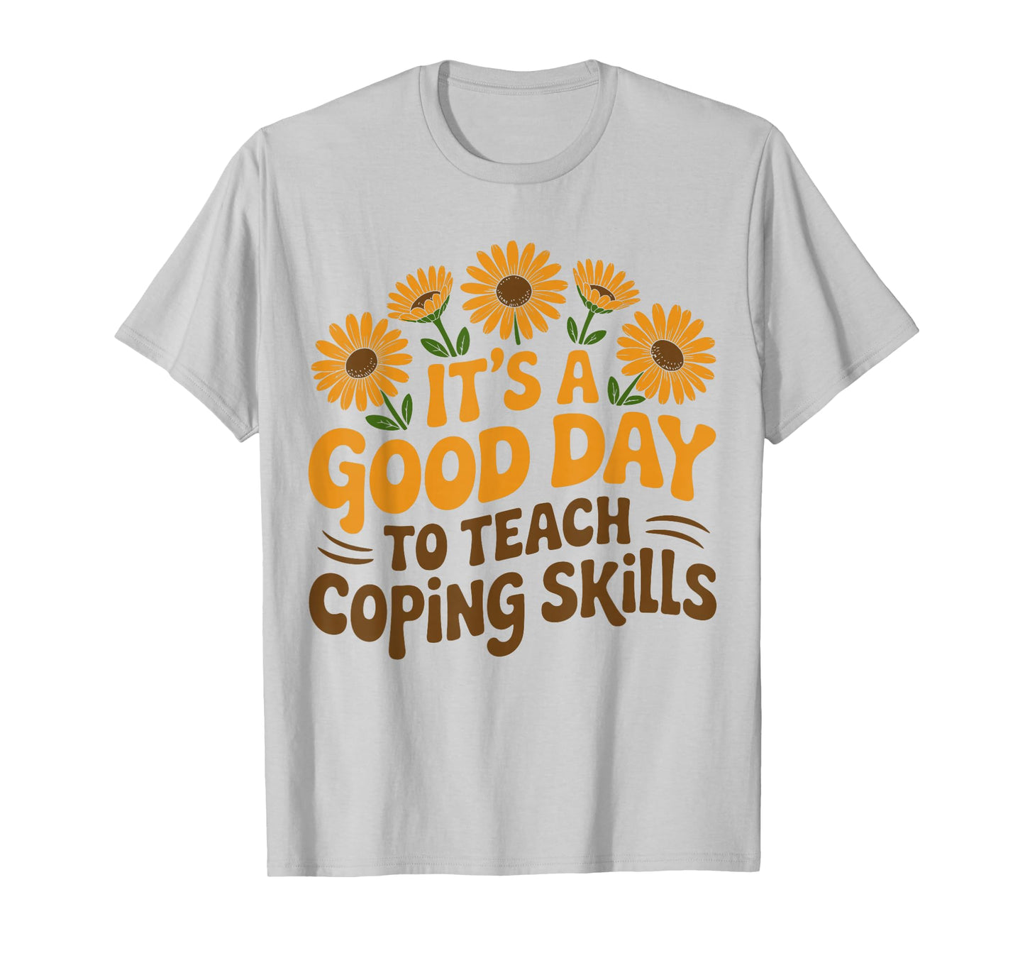 It's A Good Day to Teach Coping Skills Behavior Counselor T-Shirt