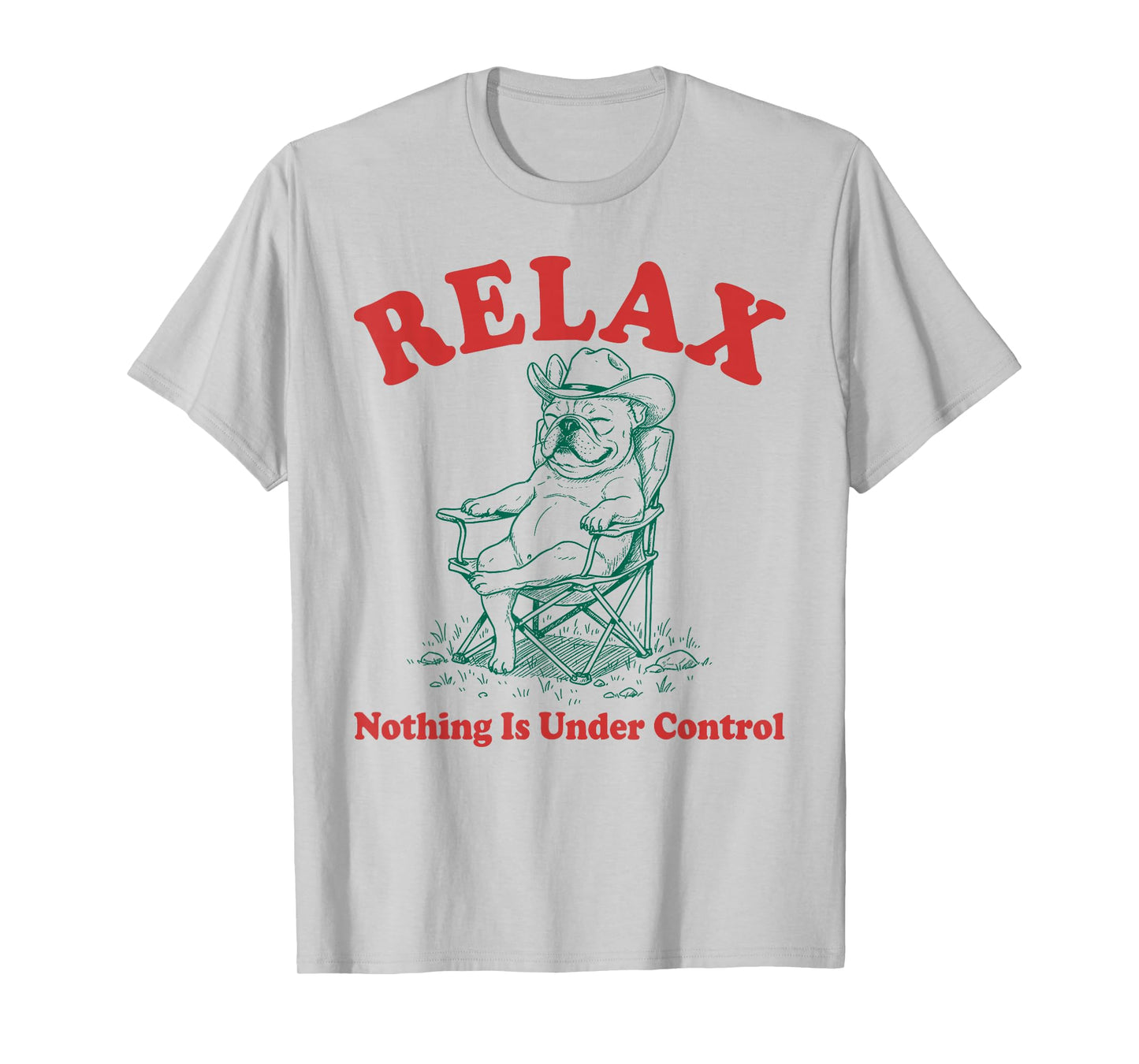 Relax Nothing is Under Control Funny Chill French Bulldog T-Shirt