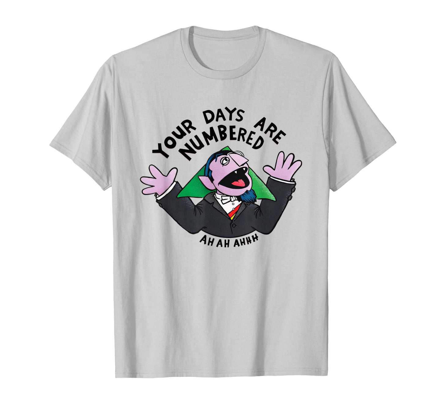 your days are numbered ah ah ahhh joke sarcastic funny T-Shirt