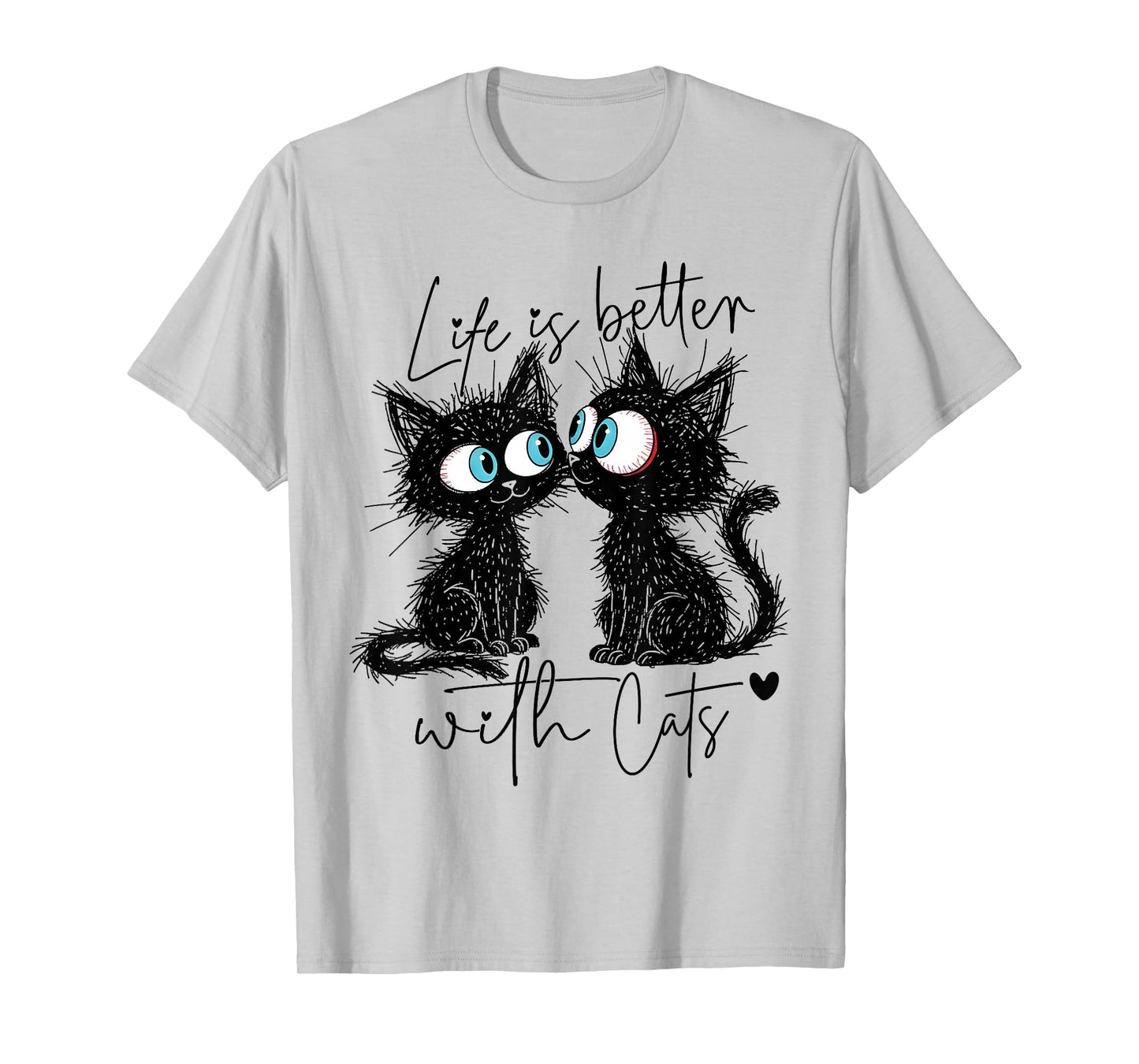 Life is Better with Cats Men Women Girls Kids Cat Lover T-Shirt