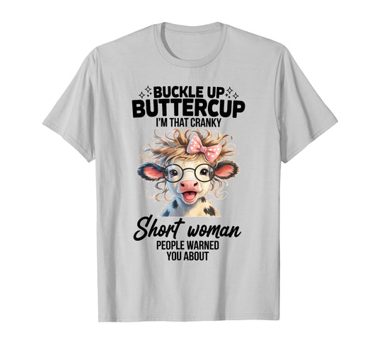 Buckle Up I'm That Cranky Short Woman People Warned You T-Shirt