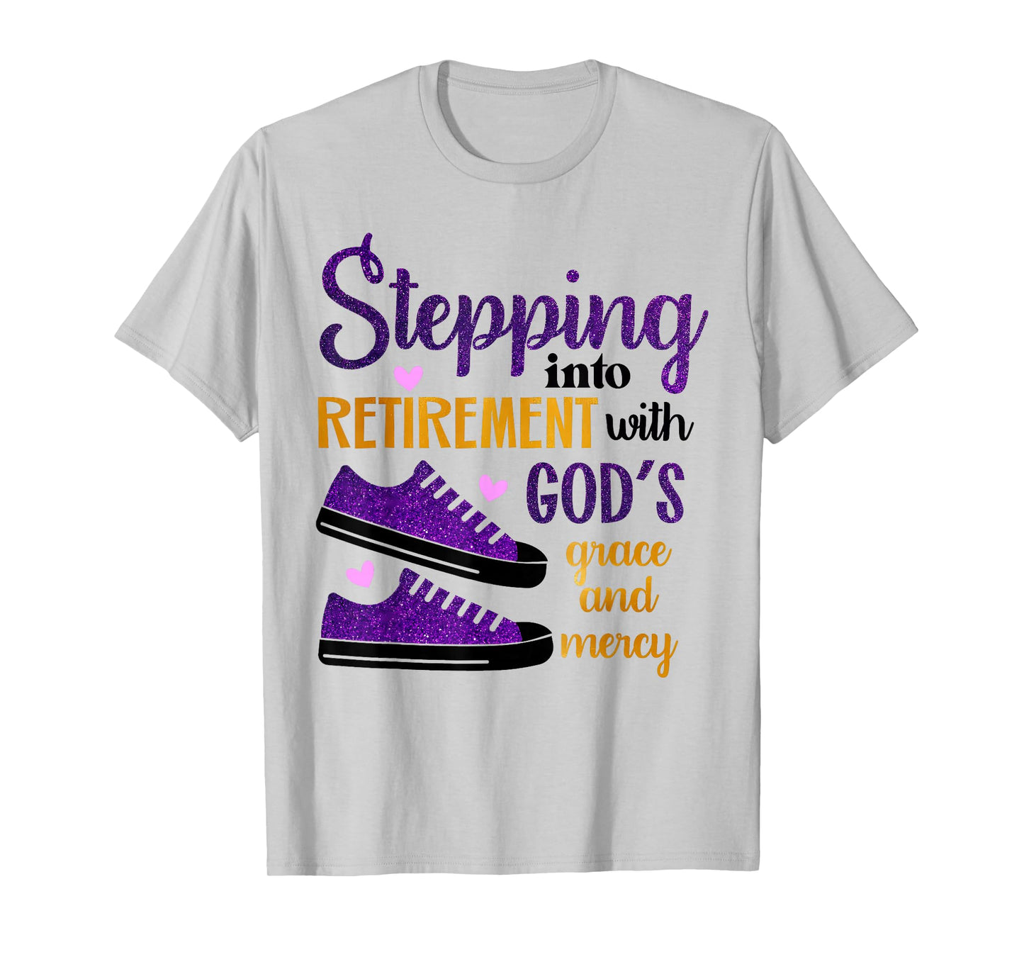 Stepping Into My Retirement With God's Grace And Mercy T-Shirt