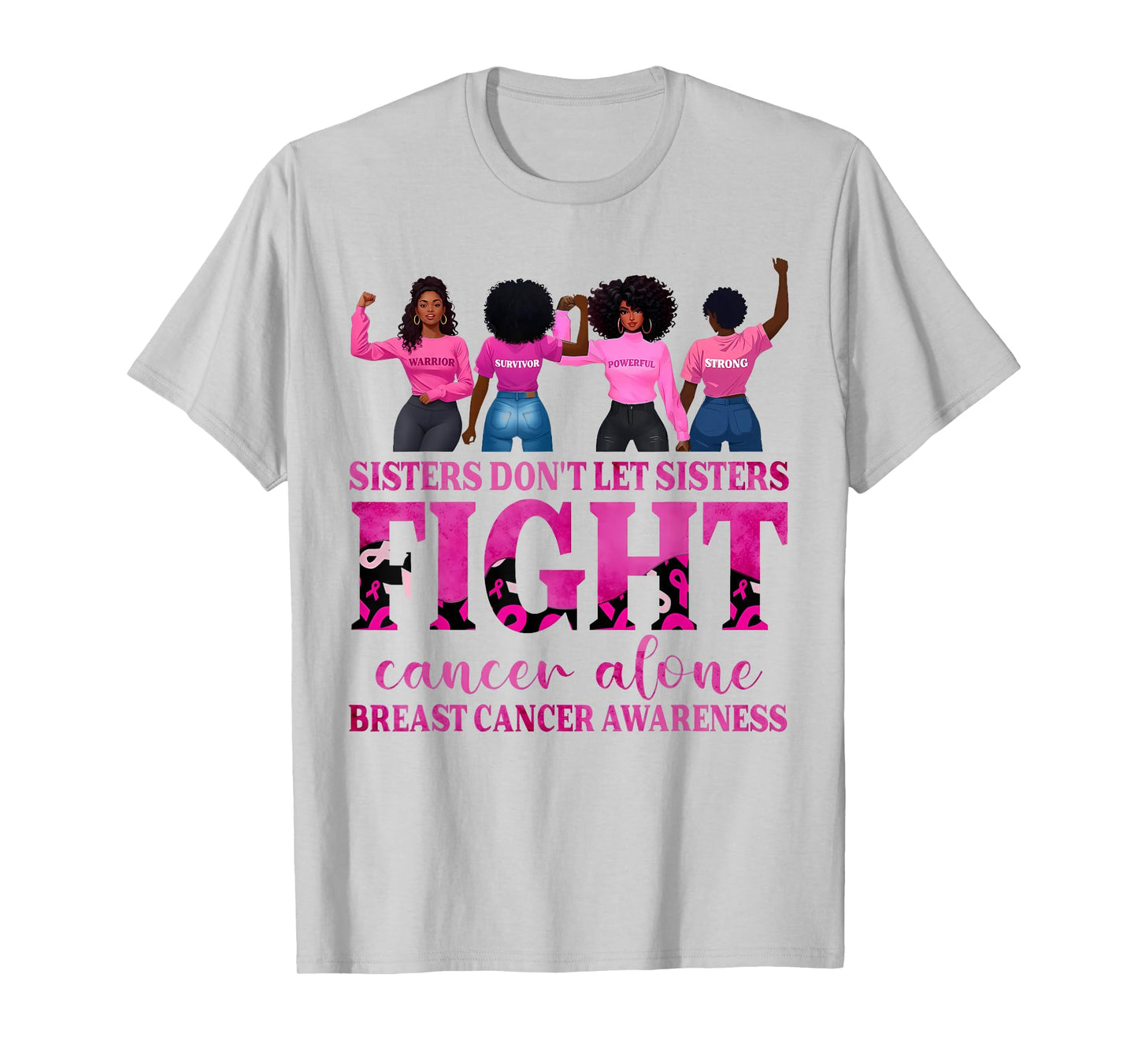 Sisters Don't Let Sisters Fight Cancer Alone Breast Cancer T-Shirt