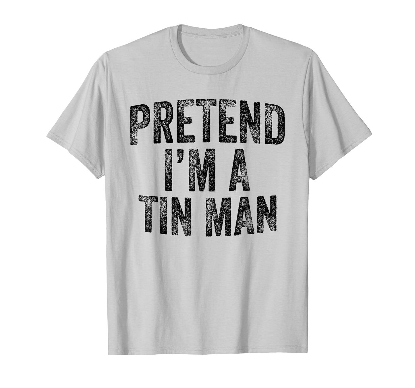Pretend I'm A Tin Man Family Lazy Halloween Party Costume T-Shirt