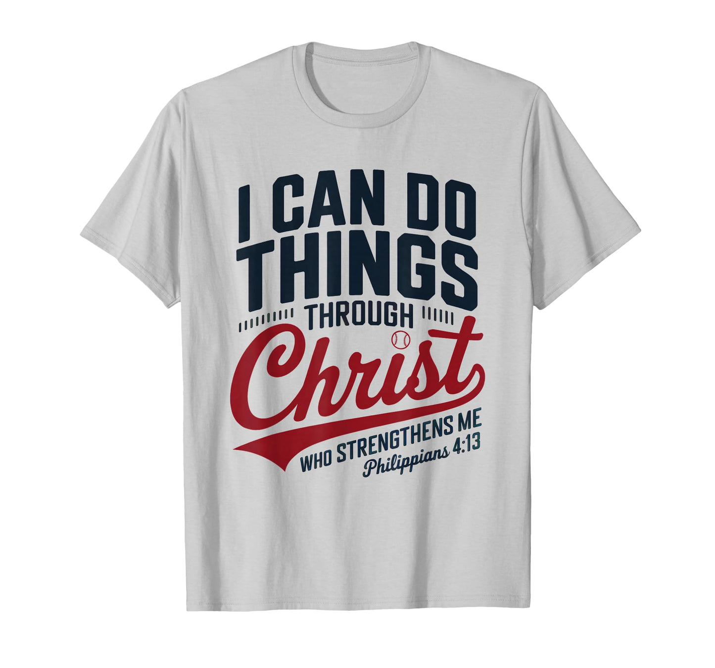 I Can Do All Things Through Christ Philippians Baseball T-Shirt