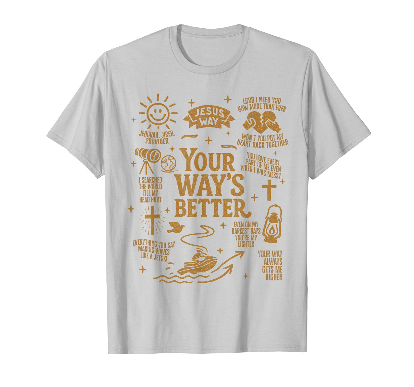 Christian Bible Verse Inspired Jesus Way Your Way's Better T-Shirt