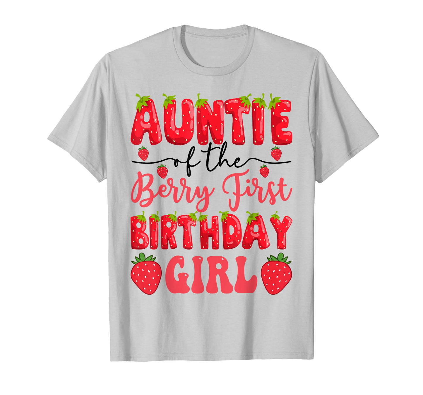 Auntie Of The Berry First Birthday Girl Strawberry Lover T-Shirt