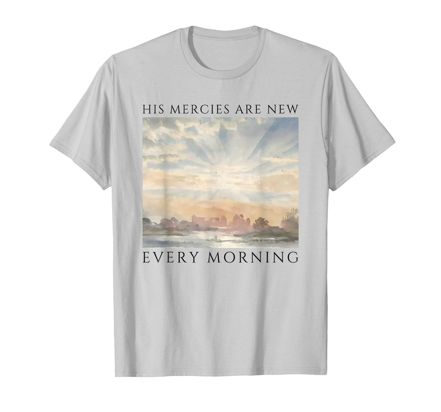 his Mercies are New Every Morning T-Shirt