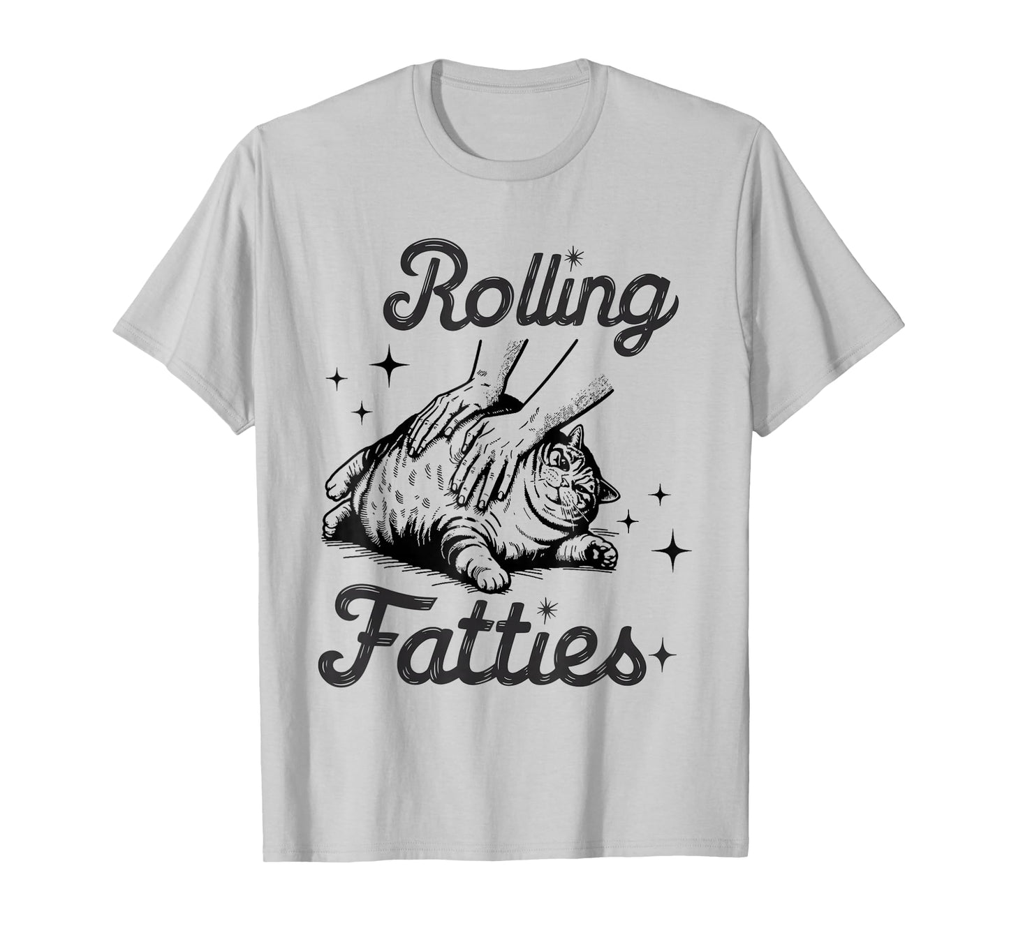 Rolling Fatties Cat Funny Cute Cat Lover Kitten Owner Kitty T-Shirt